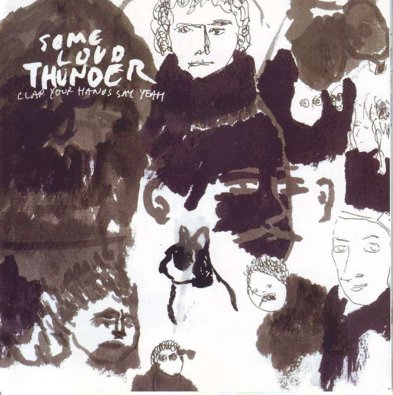 CLAP YOUR HANDS SAY YEAH - Some loud thunder CDJUST 164 EX
