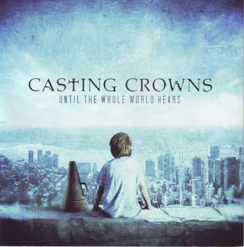 CASTING CROWNS - Until the whole world hears BSRCD0234101352 EX