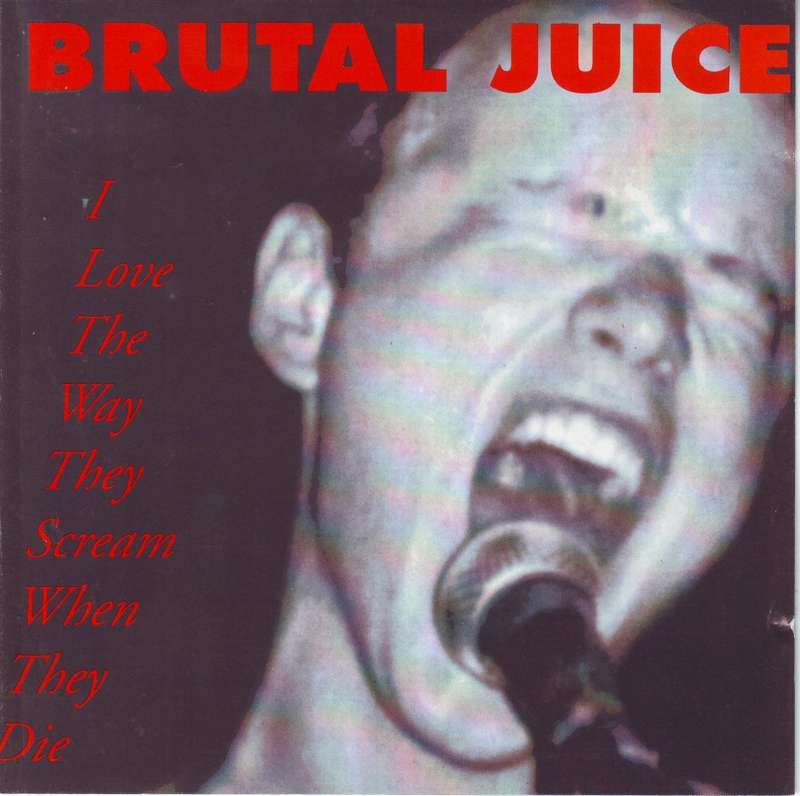 BRUTAL JUICE - I love the way they scream when they die VIRUS157CD EX