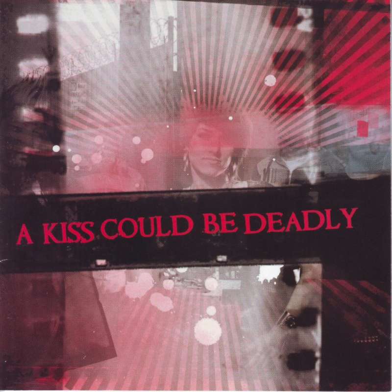 A KISS COULD BE DEADLY - A kiss could be deadly  (CD) MET 530 NM