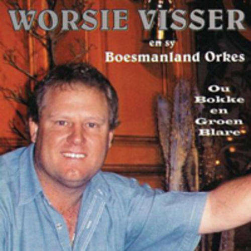 WORSIE VISSER en sy BOESMANLAND ORKES - OU BOKKE EN GROEN BLARE