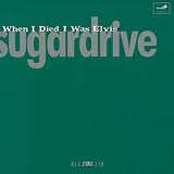 SUGARDRIVE   When I died I was Elvis GWVCD 10