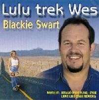 BLACKIE SWART - Lulu trek wes