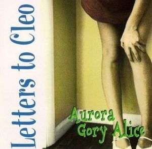 LETTERS TO CLEO - Aurora gory Alice 74321 24468 2  (R40 and under auction, one week only)