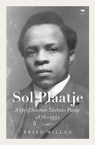 Sol Plaatje  A life of Solomon Tshekisho Plaatje 18761932, Brian Willan (SCARCE CASSICC)