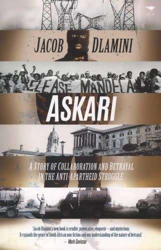 Askari - A Story Of Collaboration And Betrayal In The Anti-Apartheid Struggle Jacob Dlamini