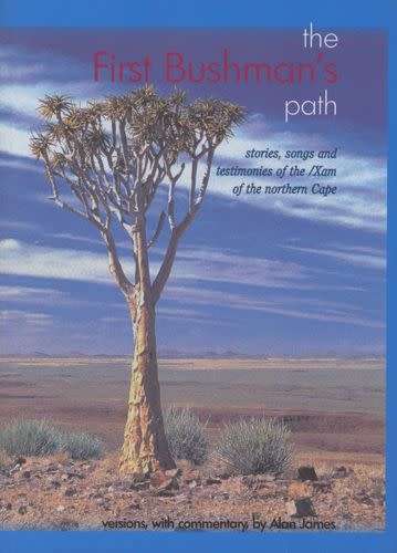 The First Bushman's Path - Stories, Songs and Testimonies of the /Xam of the Northern Cape (AFRICANA