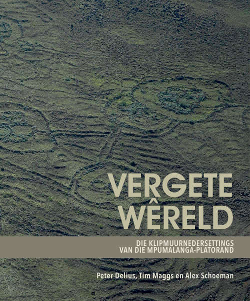 Vergete Wêreld- Die Klipmuurnedersettings van die Mpumalanga-Platorand- A.Schoeman P.Delius, T.Magg