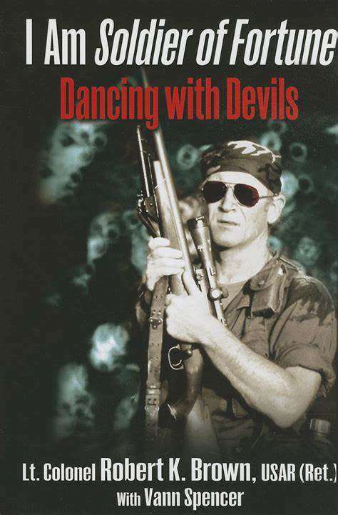 I Am Soldier of Fortune: Dancing with Devils by Robert K. Brown (Out of Print New)