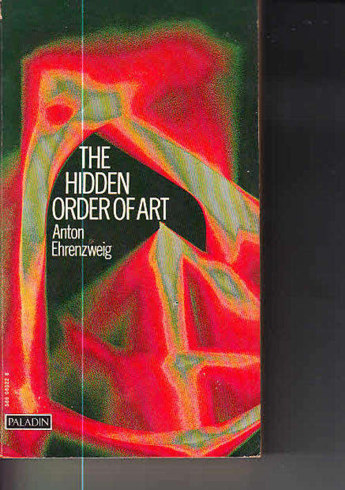 The Hidden Order of Art: A Study in the Psychology of Artistic Imagination