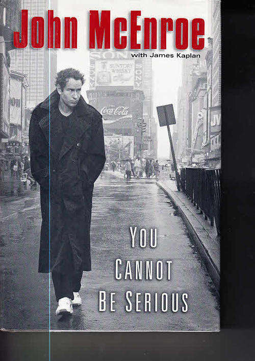 you cannot be serious (John Mcenroe, 2002)