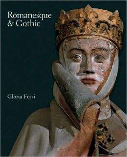 Romanesque and Gothic by  Gloria Fossi, 2005 (NEW)