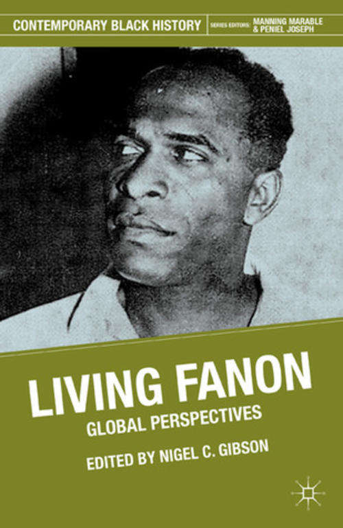 Living Fanon: Global Perspectives (Contemporary Black History)  by Nigel C. Gibson , 2011(NEW)