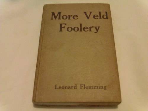 VERY SCARCE- SECOND EDITION 1923 (MORE VELD FOOLERY, BY LEONARD FLEMMING) SIGNED ,READ BELOW!!!