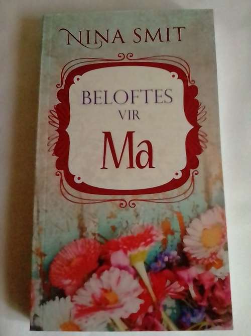`BELOFTES VIR MA` - DEUR NINA SMIT - PLEASE SEE BELOW.
