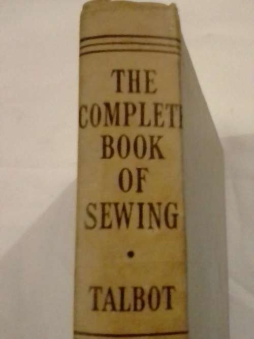`THE COMPLETE BOOK OF SEWING` BY TALBOT - PLEASE  READ BELOW FOR MORE INFO