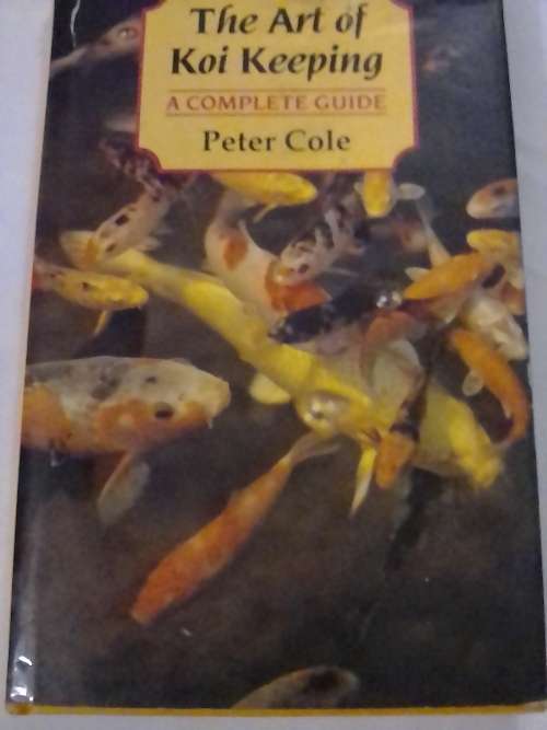 The Art of Koi Keeping, complete guide by Peter Cole.
