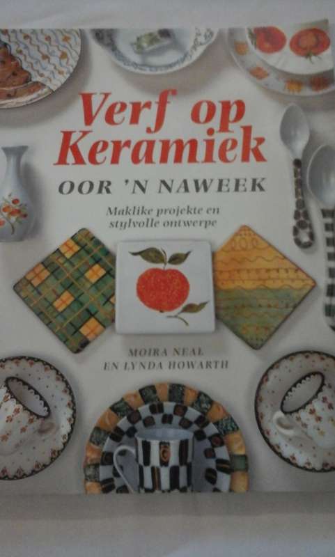 `VERF OP KERAMIEK` MAKLIKE PROJEKTE DEUR NEAL EN HOWARTH  - SEE and READ BELOW FOR INFO