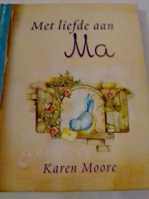 Met Liefde aan Ma,  deur Karen Moore.