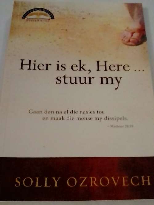 # `HIER IS EK, HERE...STUUR MY` - BYBELSTUDIE DEUR SOLLY OZROVECH - PLEASE READ BELOW FOR INFO