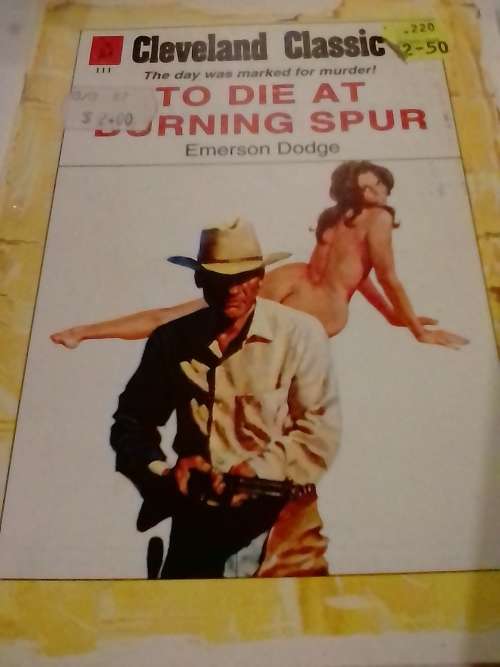 `CLEVELAND WESTERN` - TO DIE AT BURNING SPUR- BY EMERSON DODGE - PLEASE READ BELOW FOR INFO