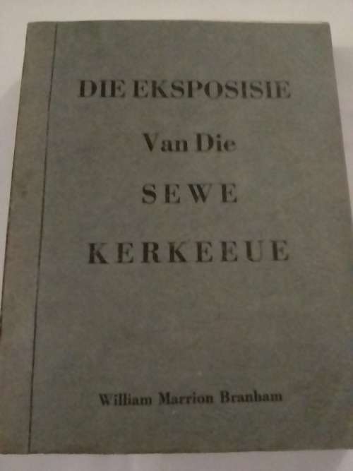 Die  eksposisie van die Sewe Kerkeeue, deur W.M. Branham.
