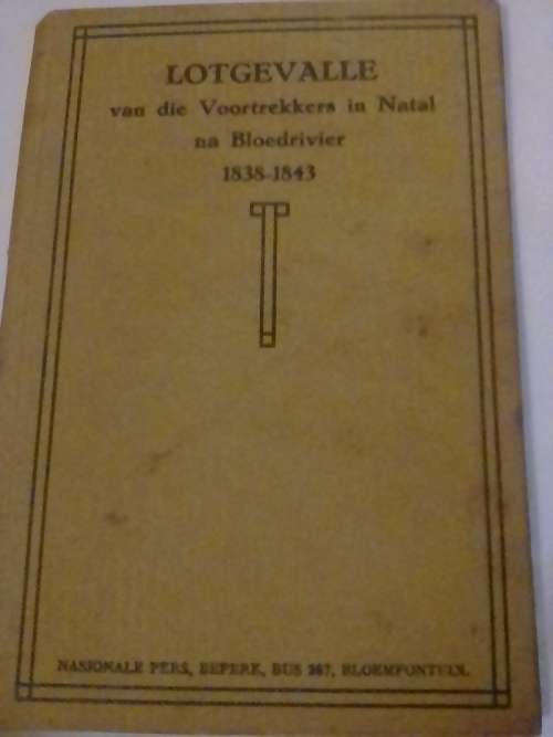 1925 `LOTGEVALLE VAN DIE VOORTREKKERS IN NATAL NA BLOEDRIVIER 1838-1843` - READ BELOW FOR INFO