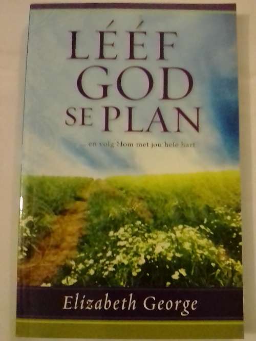 Leef God se plan, deur Elizabeth George.
