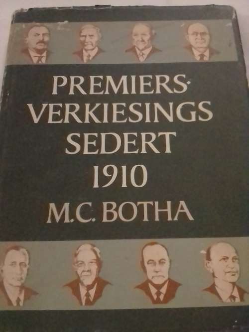 Premiers, Verkiesings sedert !910, deur M.C. Botha.