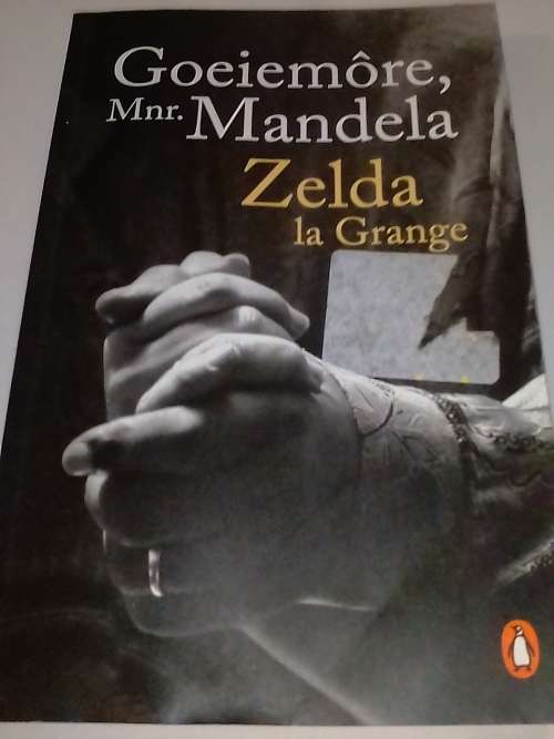Goeie more Mnr. Mandela, deur Zelda La Grange - 347 blaaie .