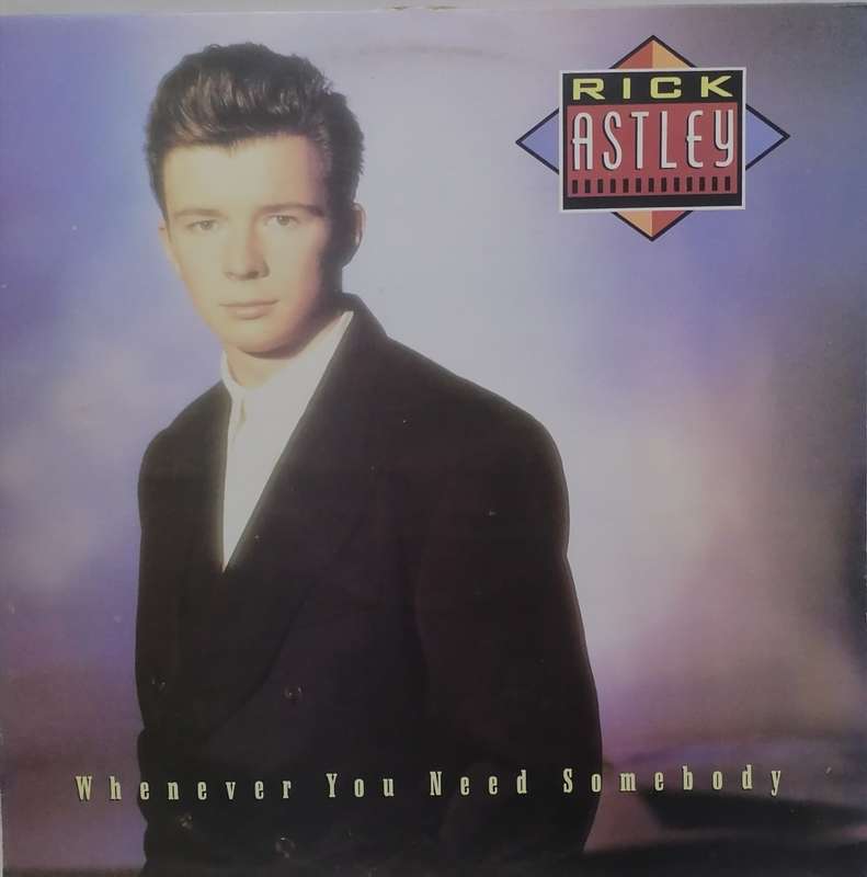 RICK ASTLEY (WHENEVER YOU NEED SOMEBODY) - VINYL IN EXCELLENT COND. - SEE BELOW FOR INFO.