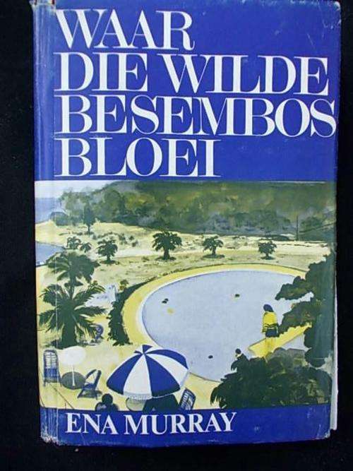 Waar die Wilde Besembos Bloei...Ena Murray