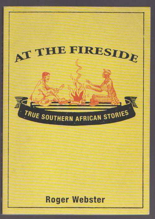 At The Fireside By Roger Webster - True Southern African Stories