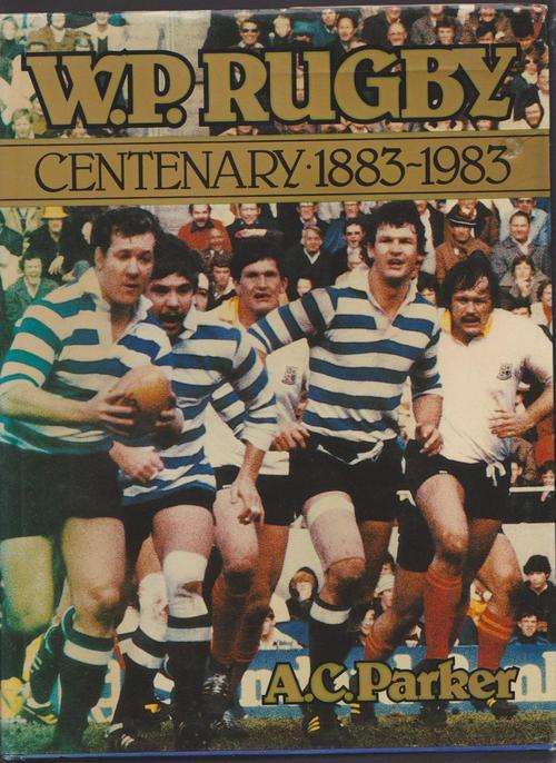 WP Rugby Centenary 1883 - 1983 By AC Parker