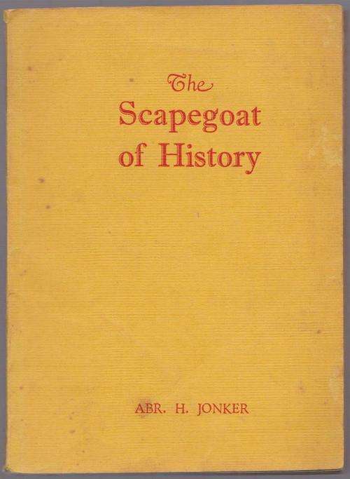The Scapegoat Of History By ABR H Jonker - The Jews