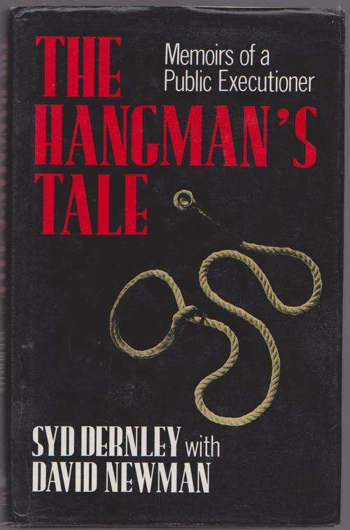 The Hangman's Tale By Syd Dernley - Memoirs Of A Public Executioner