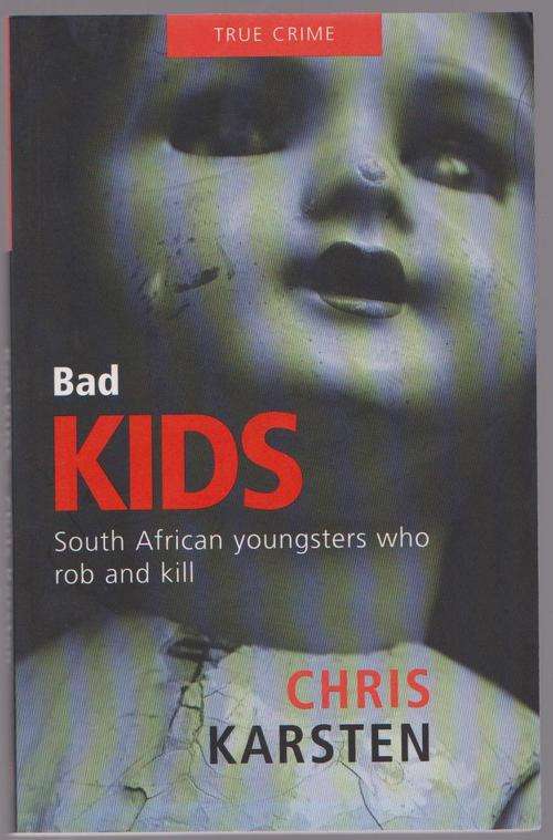 Bad Kids By Chris Karsten - South African Youngsters Who Rob & Kill