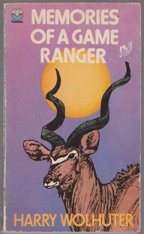 Memories Of A Game Ranger By Harry Wolhuter