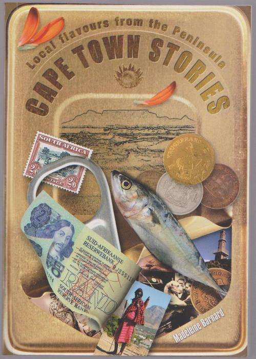 Cape Town Stories By Madeleine Barnard - Local Flavours From The Peninsula