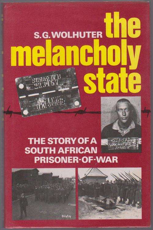 The Melancholy State By S G Wolhuter - South African Prisoner Of War