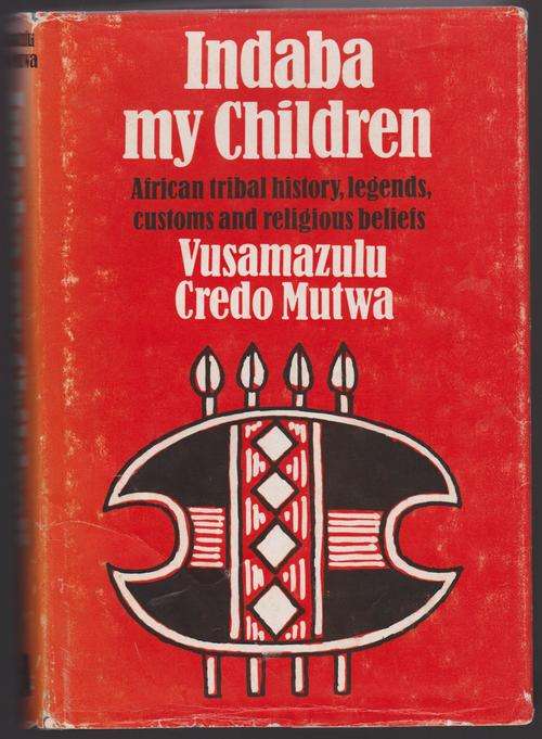 Indaba My Children By Vusamazulu Credo Mutwa - African Tribal History Legends Customs & Beliefs