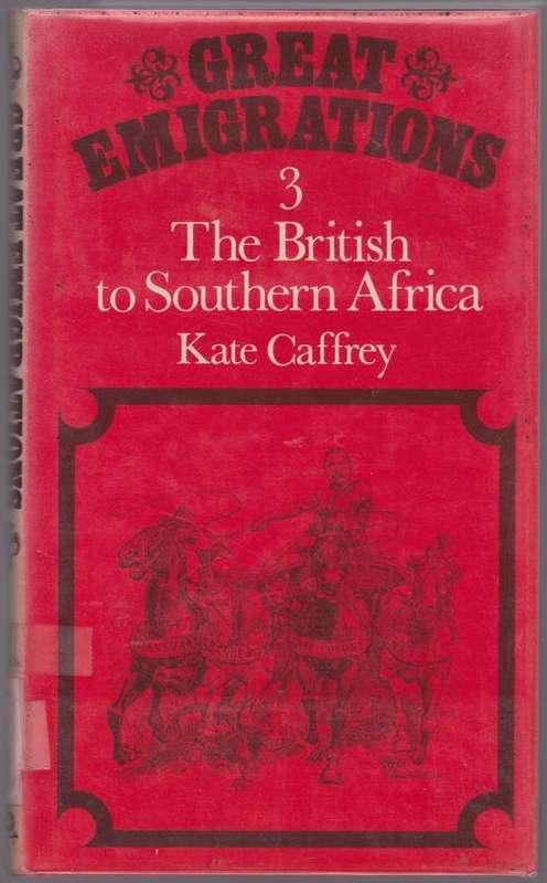 Great Emigrations: The British To Southern Africa By Kate Caffrey
