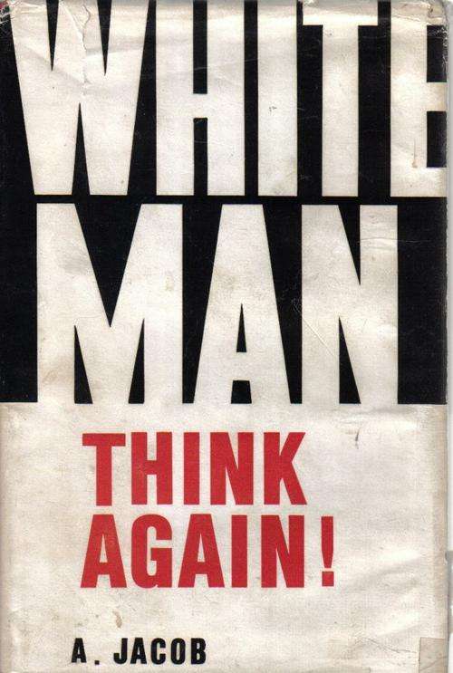 White Man Think Again By A Jacob