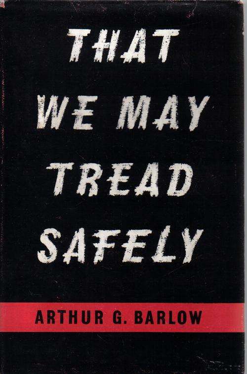 That We May Tread Safely By Arthur Barlow