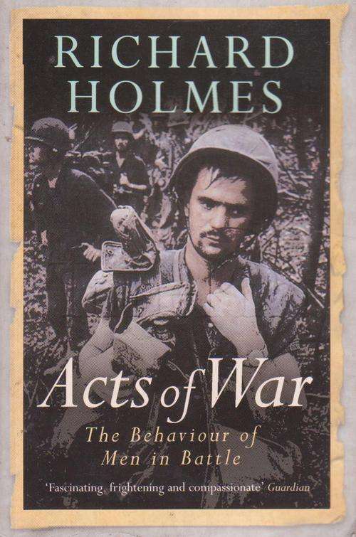 Acts Of War By Richard Holmes