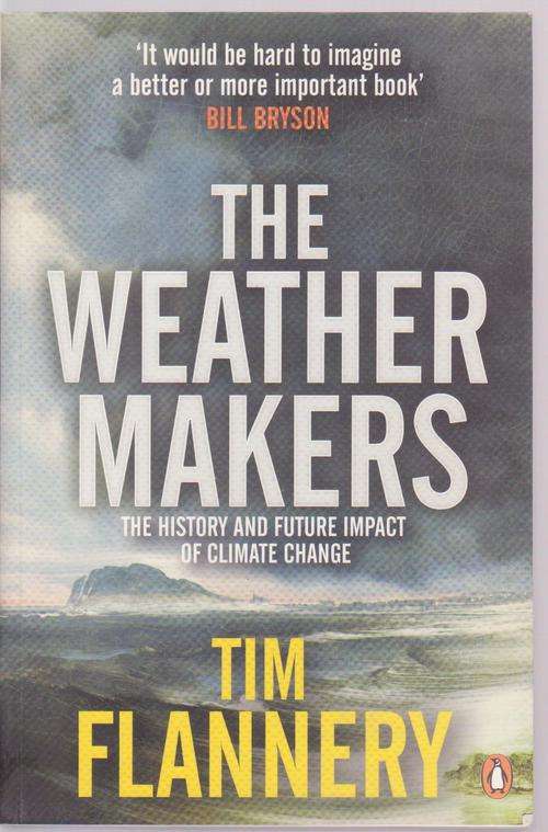 The Weather Makers-History & Impact Of Climate Change By Tim Flannery