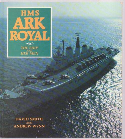 HMS Ark Royal By David Smith & Andrew Wynn
