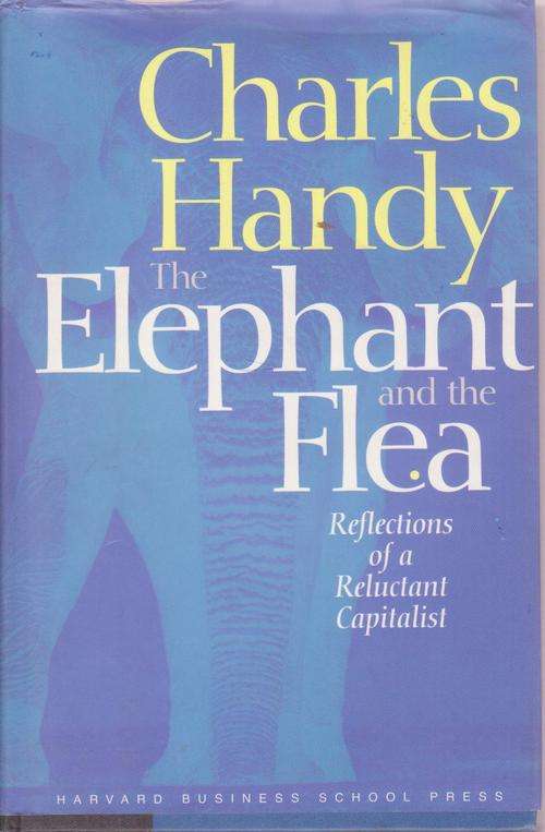 The Elephant And The Flea-Reluctant Capitalist-Signed By Charles Handy