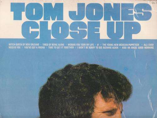 Tom Jones , Close Up