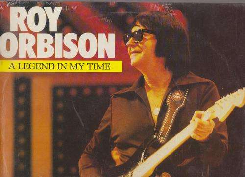 Roy Orbison , A Legend In My Time